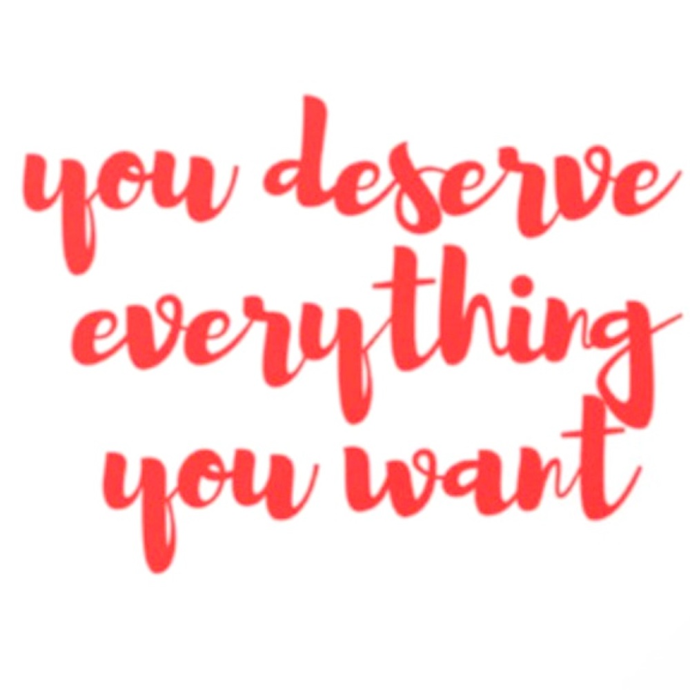 You deserve it ❤️❤️❤️